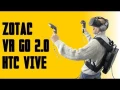  Prsentation ZOTAC VR GO 2.0 + HTC Vive