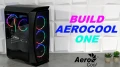  BUILD AEROCOOL : AERO 0ne, Cylon 04 et AERO Bronze 750 watts