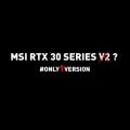 Communiqu officiel sur les rumeurs d'une V2 des RTX 3000 chez MSI