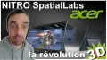 ACER Nitro SpatialLabs Edition : La rvolution 3D sans lunette, mais avec une RTX 4090