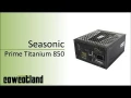 [Cowcot TV] Prsentation alimentation Seasonic Prime Titanium 850 watts