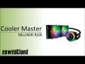 [Cowcot TV] Prsentation Cooler Master ML240R RGB