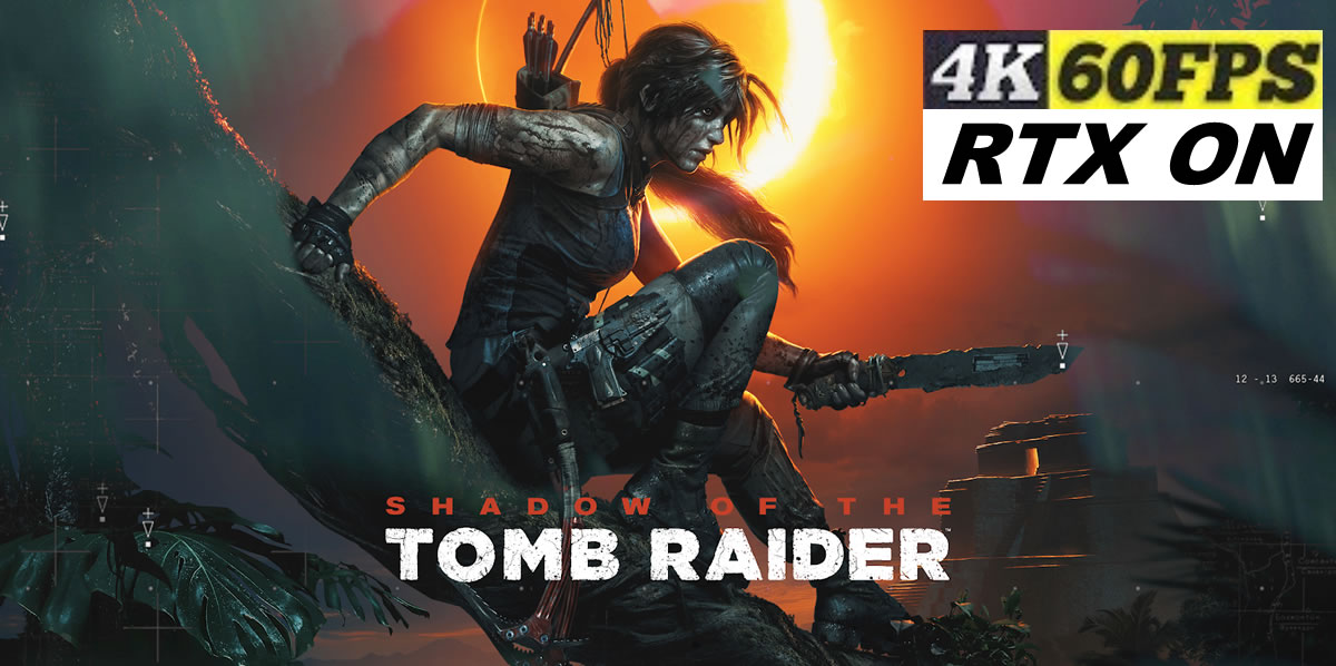Shadow-Of-The-Tomb-Raider 4k-60fps rtx-on nvidia titan-rtx sli