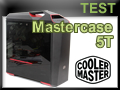 Test boitier Cooler Master Mastercase 5T
