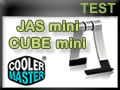 Cooler Master JAS mini et CUBE mini