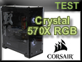 Test boitier Corsair Crystal 570X
