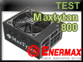 Test alimentation Enermax Maxtytan 800 watts