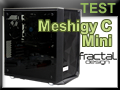 Test boitier Fractal Design Meshify C Mini