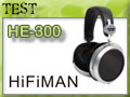Entre de gamme chez HiFiMAN ? HE-300