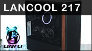 Lancool 217 : LIAN LI nous livre un EXCELLENT BOITIER Lancool 217 : LIAN LI nous livre un EXCELLENT BOITIER