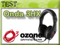 Ozone Onda 3HX, que pour les consoles ?