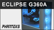 Boitier Phanteks Eclipse G360A : Une nouvelle volution parfaite ?