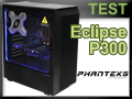Test boitier Phanteks Eclipse P300