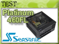 Test alimentation Seasonic Platinum 460FL