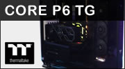 THERMALTAKE CORE P6 TG : Un crin ouvert ou ferm pour ton PC