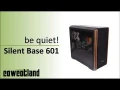 [Cowcot TV] Prsentation boitier be quiet! Silent Base 601