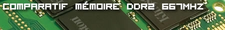 Comparatif m�moire DDR2 667 pour les portables