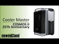  Présentation boitier Cooler Master Cosmos II 25 ème Anniversaire 