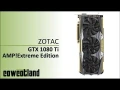  Présentation carte graphique ZOTAC GTX 1080 Ti AMP! Extreme Edition 