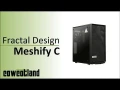  Présentation boitier Fractal Design Meshify C