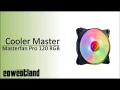  Présentation/Test ventilateurs Cooler Master Masterfan Pro 120 RGB