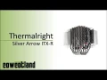 [Cowcot TV] Présentation Thermalright Silver Arrow ITX-R 