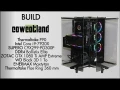 [Cowcot TV] Build Thermaltake P90, Intel i9-7920X, SUPERO C9X299-PG300P, ZOTAC GTX 1080 Ti AMP Extreme