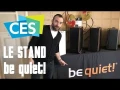  CES 2019 : Le Stand be quiet!