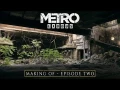Metro Exodus : deuxième partie du making of