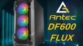  Présentation boitier Antec DF600 FLUX