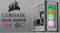 [Cowcot TV] Présentation boitier CORSAIR ICUE 5000X RGB : un presque grand tour efficace