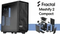  Présentation boitier FRACTAL MESHIFY 2 COMPACT : plus petit et mais toujours airflow