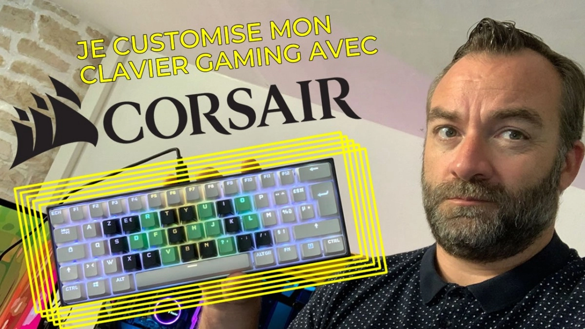  Je customise mon clavier GAMING avec CORSAIR