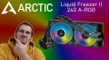 ARCTIC Liquid Freezer II 240 A-RGB, encore du tout bon !
