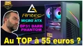 [Cowcot TV] Antec DP31 Dark Phantom : Du Micro-ATX au top pour 55 euros ?