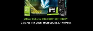 La Geforce RTX 3080 10 Go par ZOTAC � 939 euros est de retour !!!
