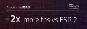 AMD annonce �galement le FSR 3, le HYPR-RX, le Media Engine et le SmartAccess Vid�o