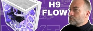 NZXT H9 FLOW : L'�crin parfait pour ton hardware