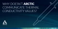 Conductivité thermique, ARCTIC fait le point à propos de ses pâtes (plus ou moins)