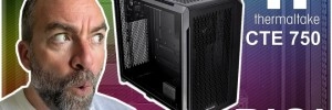 CTE 750 Air, l'ENORME nouveau boitier E-ATX de THERMALTAKE