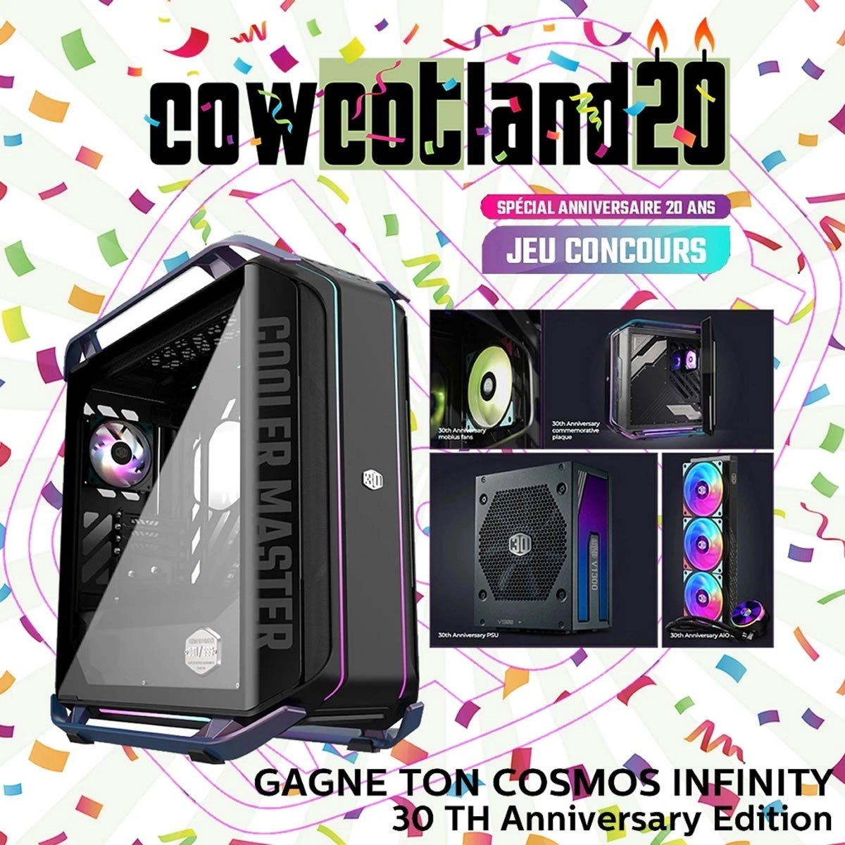 Cowcotland 20 ans : Gagne un ensemble Cooler Master COSMOS Infinity 30th Anniversary, il reste trois jours