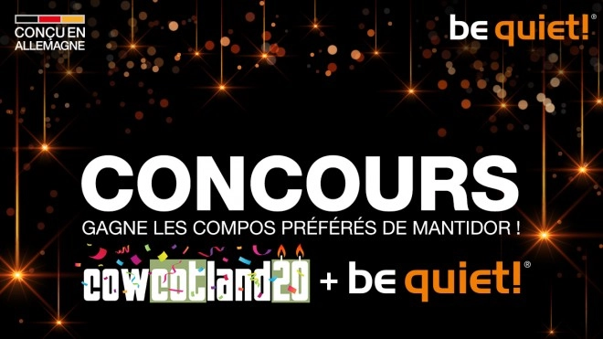 Concours 20 ans be quiet! : Gagne les compos pr�f�r�s de Mantidor !!!