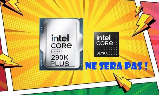 Intel l'assure, le processeur Core Ultra 9 290K Plus ne sortira pas