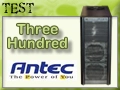 Test boitier Antec Three Hundred, l'entr�e de gamme