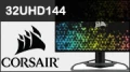 CORSAIR 32UHD144 : Un écran UHD 144 Hz de 32 pouces à 1145 euros