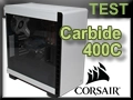 Test boitier Corsair Carbide 400C