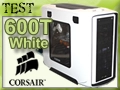 Corsair 600T White : Trop WAF pour toi