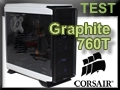 Test boitier Corsair Graphite 760T