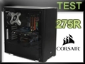 Test boitier Corsair Carbide 275R