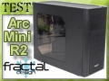 Test boitier Fractal Design Arc Mini R2